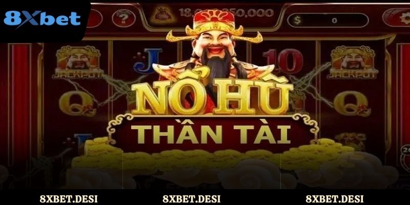 Sản phẩm nổ hũ thần tài 8XBET mang đến thưởng lớn